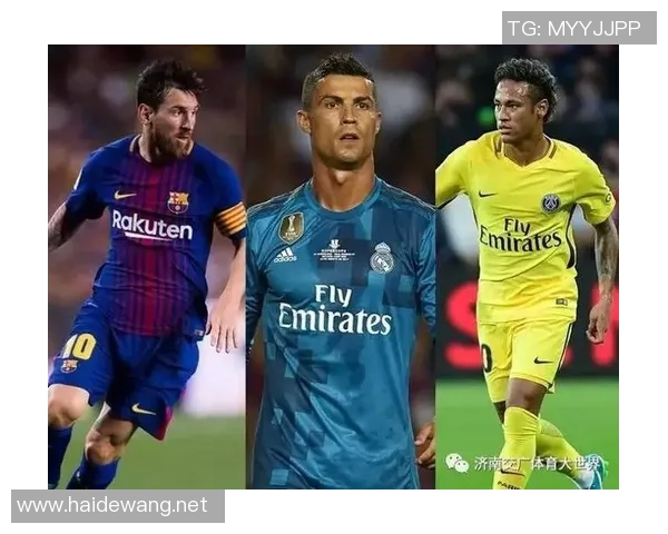 足球巨星梅西、C罗与内马尔:全球球迷心中的三大传奇对比解析 足球巨星梅西、C罗与内马尔:全球球迷心中的三大传奇对比解析